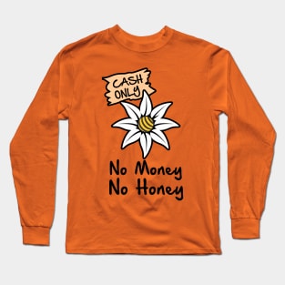 No Money No Honey Long Sleeve T-Shirt